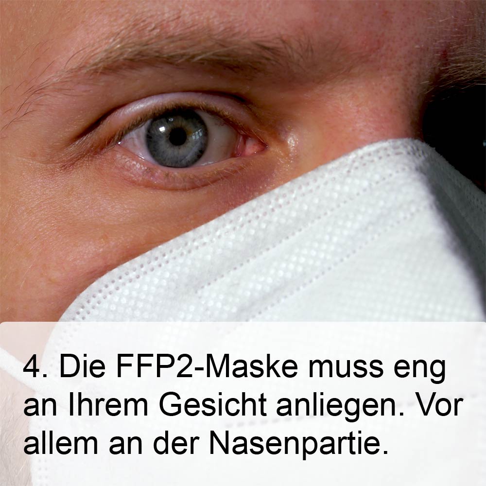 FFP2-Maske richtig aufsetzen Schritt 4: Überprüfen Sie ob die Maske wirklich eng an Ihrem Gesicht anliegt, vor allem an der Nase